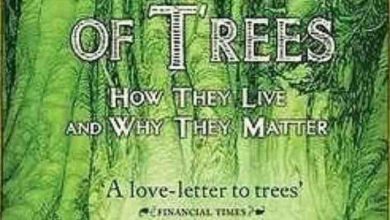 The Secret Life of Trees: how they live and why they matter