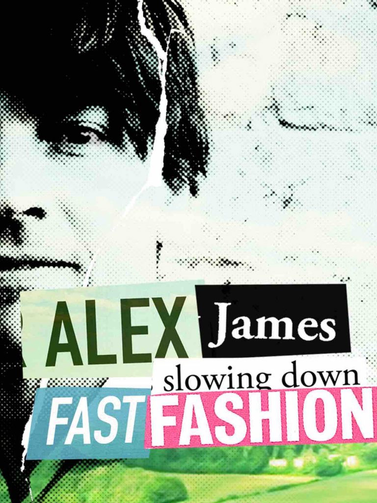 sustainability documentaries Slowing Down Fast Fashion by Alex James