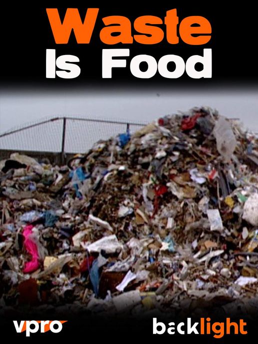 Documentaries sustainability Waste Is Food - VPRO Backlight by Rob van Hattum