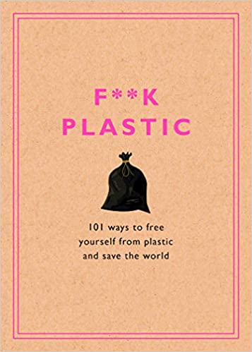 book sustainability F**k Plastic by Rodale Sustainability