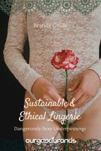13 Ethical lingerie brands that are sustainable & dangerously sexy